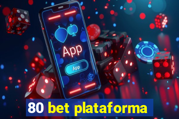 80 bet plataforma